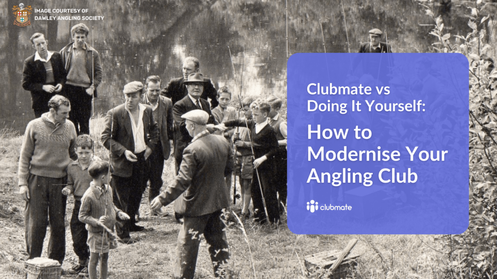Clubmate vs Doing It Yourself: How to Modernise Your Angling Club